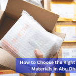 How to Choose the Right Packing Materials in Abu Dhabi