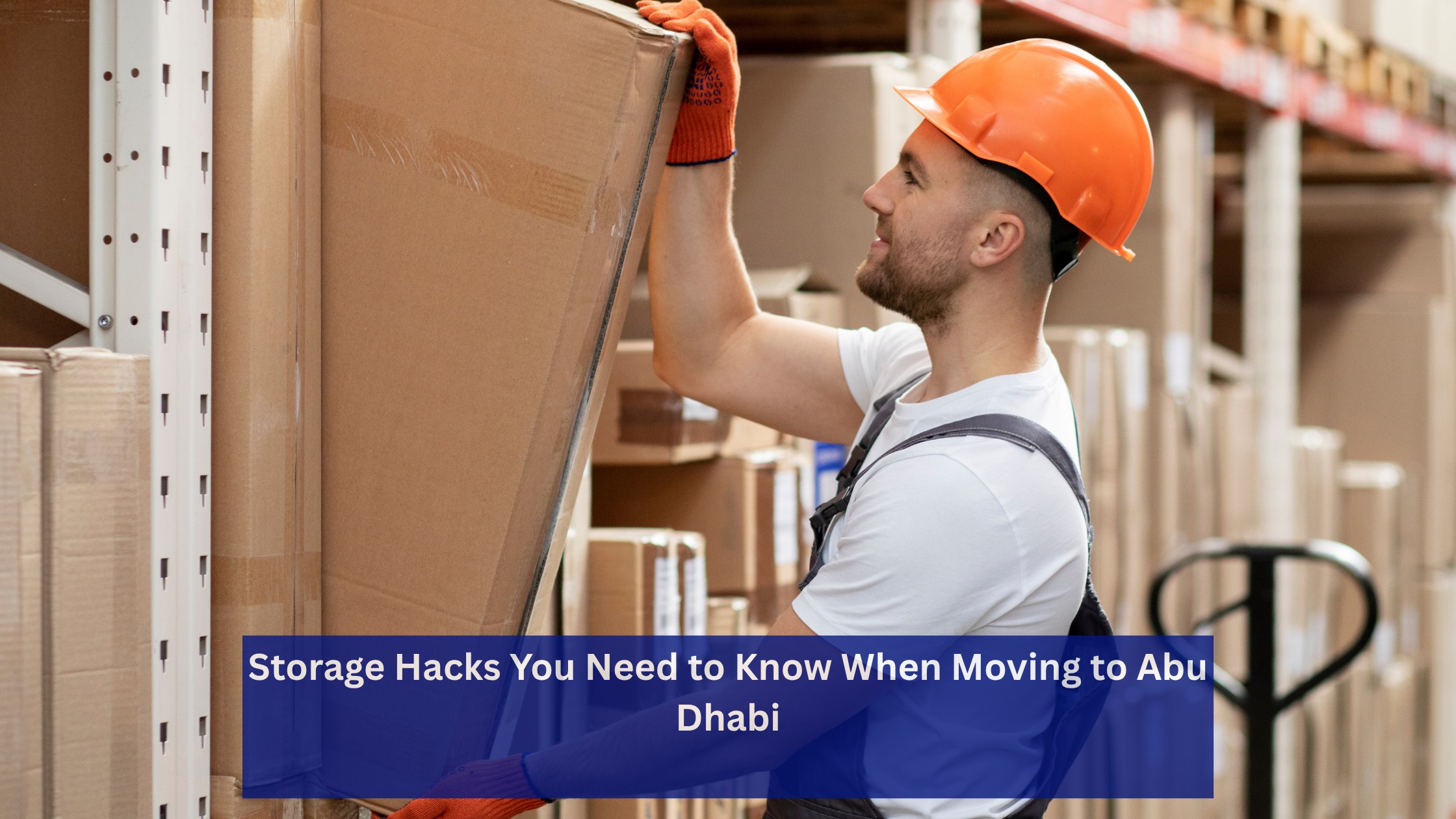 Storage Hacks You Need to Know When Moving to Abu Dhabi